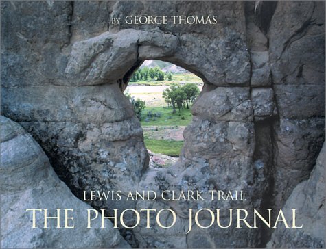 Lewis and Clark Trail: The Photo Journal