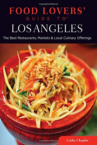 Food Lovers' Guide to® Los Angeles: The Best Restaurants, Markets & Local Culinary Offerings (Food Lovers' Series)