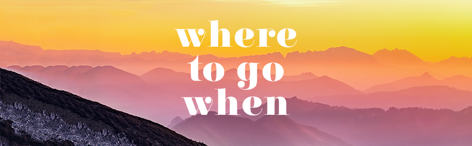 where to go when, travel inspiration, travel