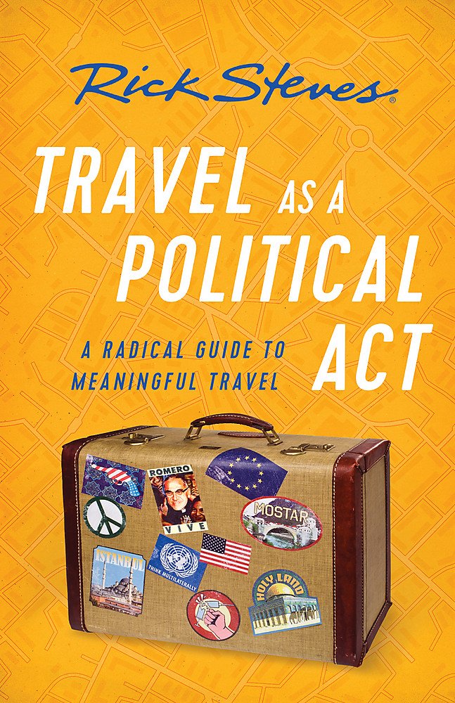 Travel as a Political Act (Rick Steves)