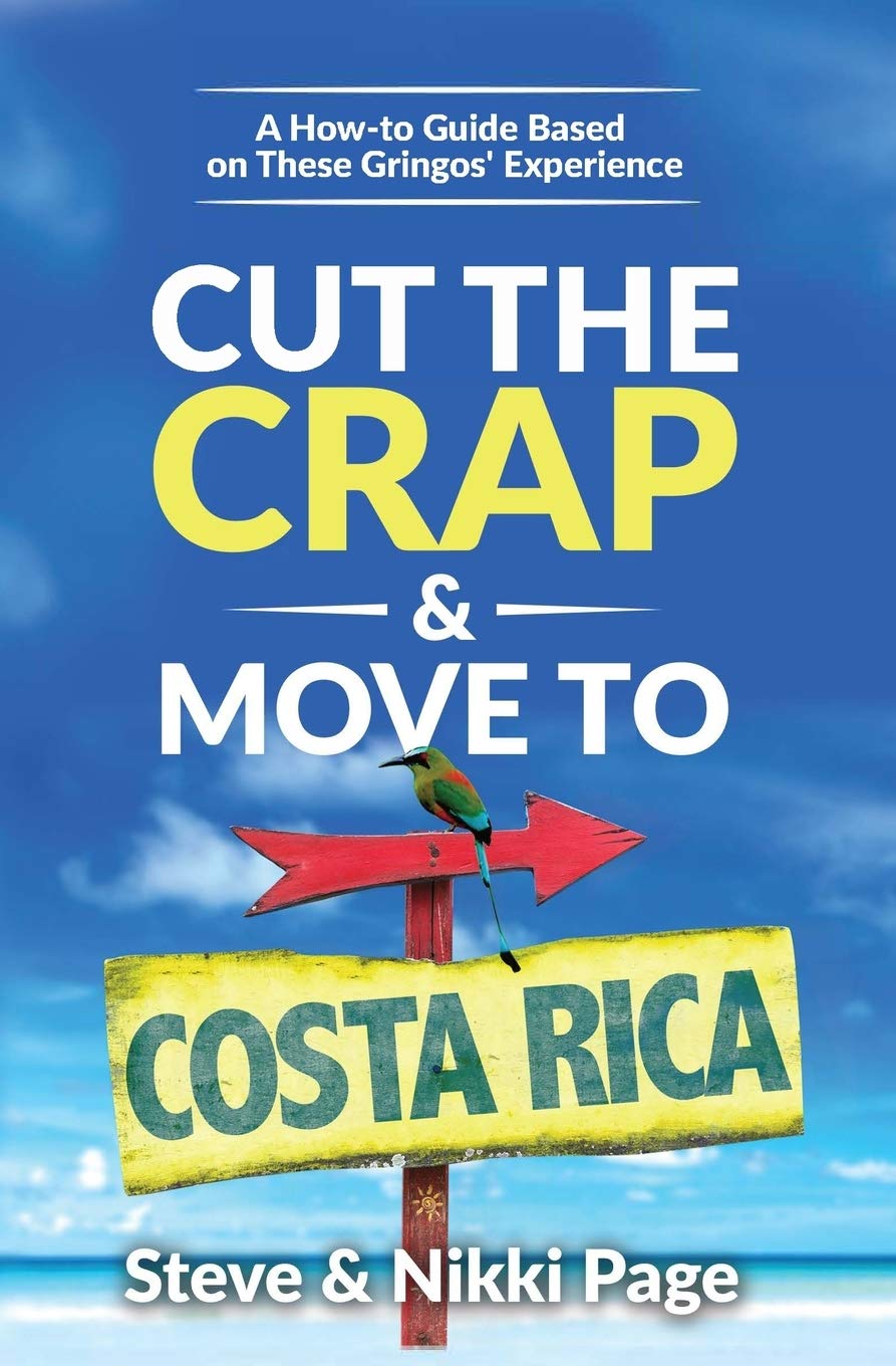 Cut the Crap & Move To Costa Rica: A How to Guide Based on These Gringos' Experience