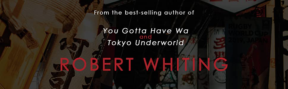 From the bestselling author of You Gotta Have Wa, Robert Whiting