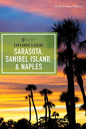 Explorer's Guide Sarasota, Sanibel Island, & Naples (Seventh Edition) (Explorer's Complete)