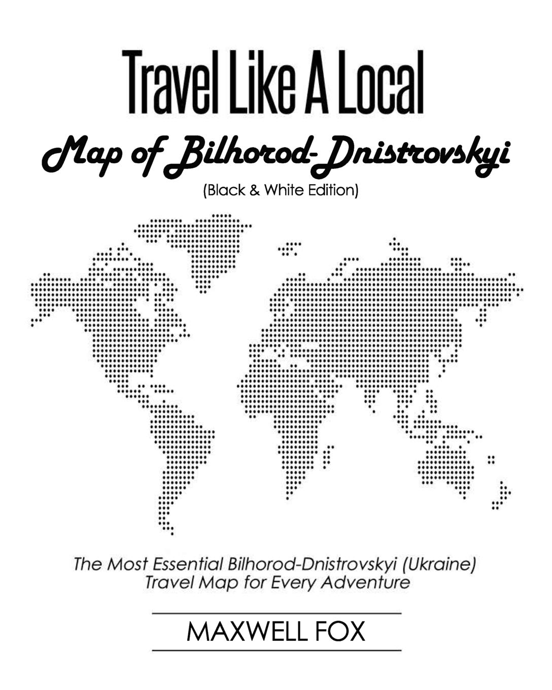 Travel Like a Local - Map of Bilhorod-Dnistrovskyi: The Most Essential Bilhorod-Dnistrovskyi (Ukraine) Travel Map for Every Adventure