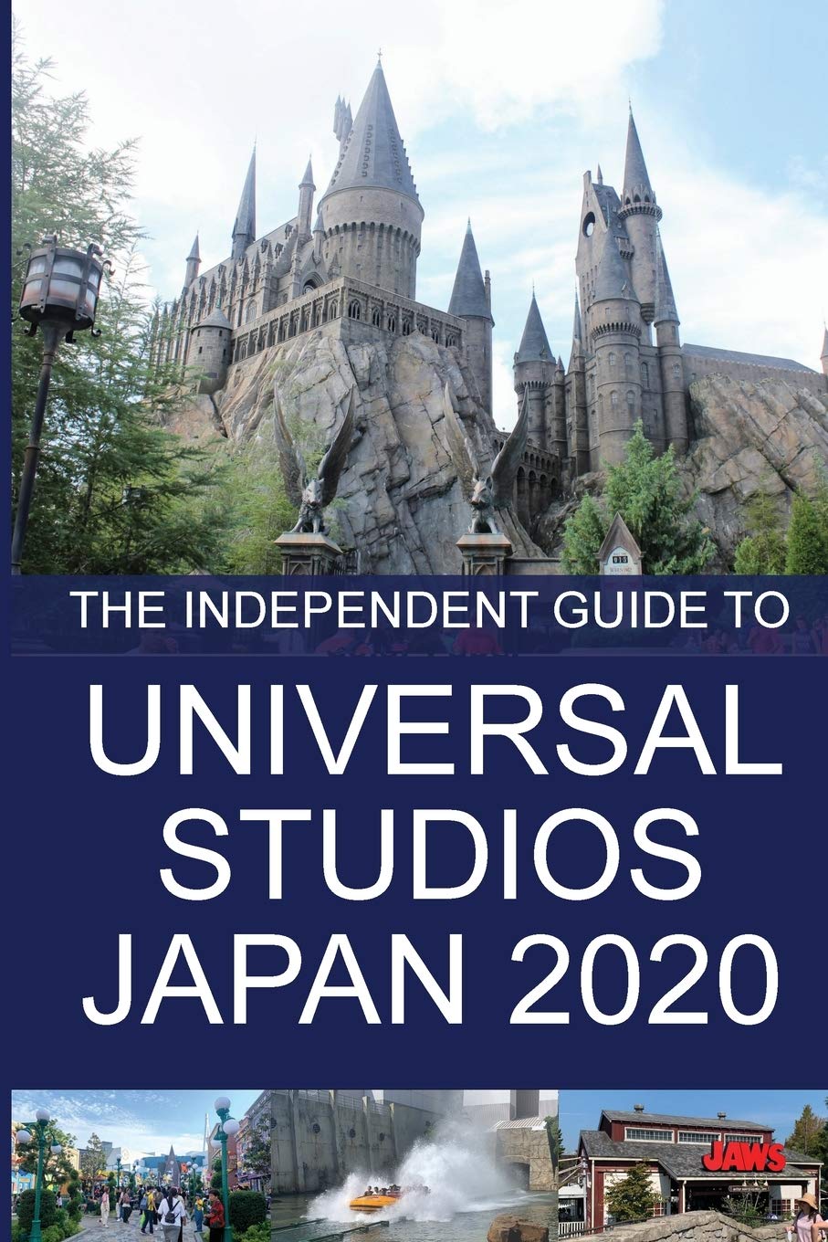 The Independent Guide to Universal Studios Japan 2020 (The Independent Guide to... Theme Park Series)