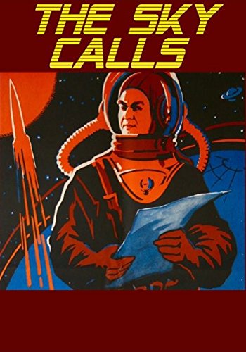 The Sky Calls (aka.- Nebo Zovyot ) Russian Language With English Subtitles - More Amazing Than When Worlds Collide , Destination Moon , or First Spaceship On Venus !
