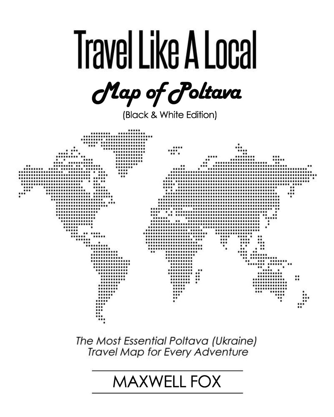 Travel Like a Local - Map of Poltava: The Most Essential Poltava (Ukraine) Travel Map for Every Adventure