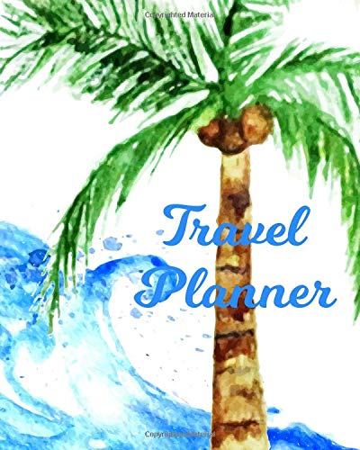 Travel Planner: Tropical Beach Planner And Journal 8X10 For Your island Holiday In The Sun 120 Pages