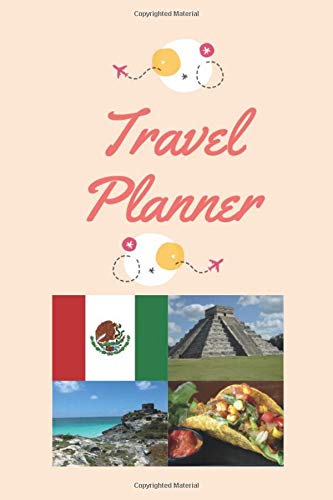 Travel Planner: Travel Journal & Vacation Planner with Checklist, Travel Journal, Route Planning, Shopping list (Colorful, 74 pages, 6 x 9 inches), Mexico Cover.