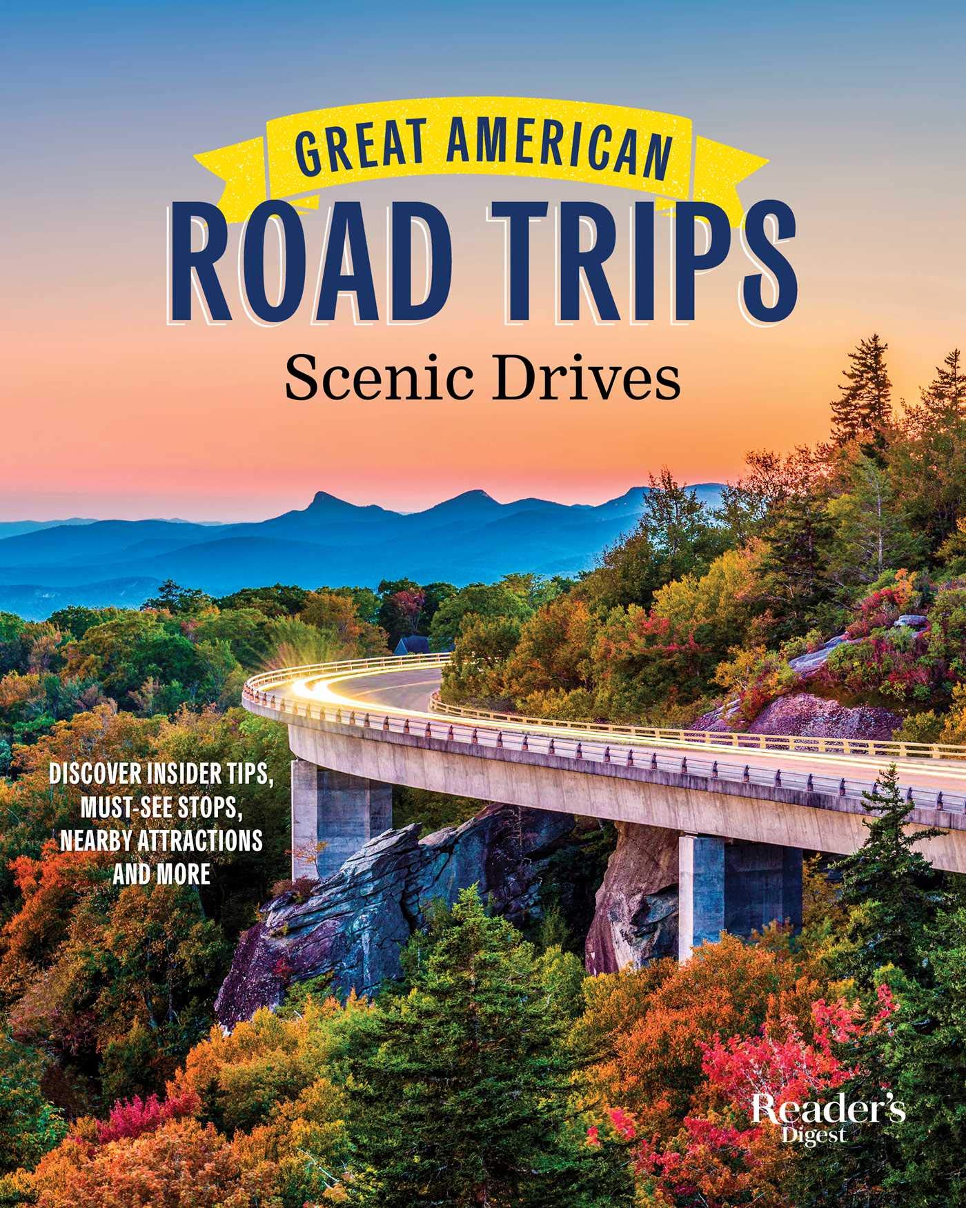 Great American Road Trips - Scenic Drives: Hit the Road and Explore Our Nation's Beautiful Scenic Byways