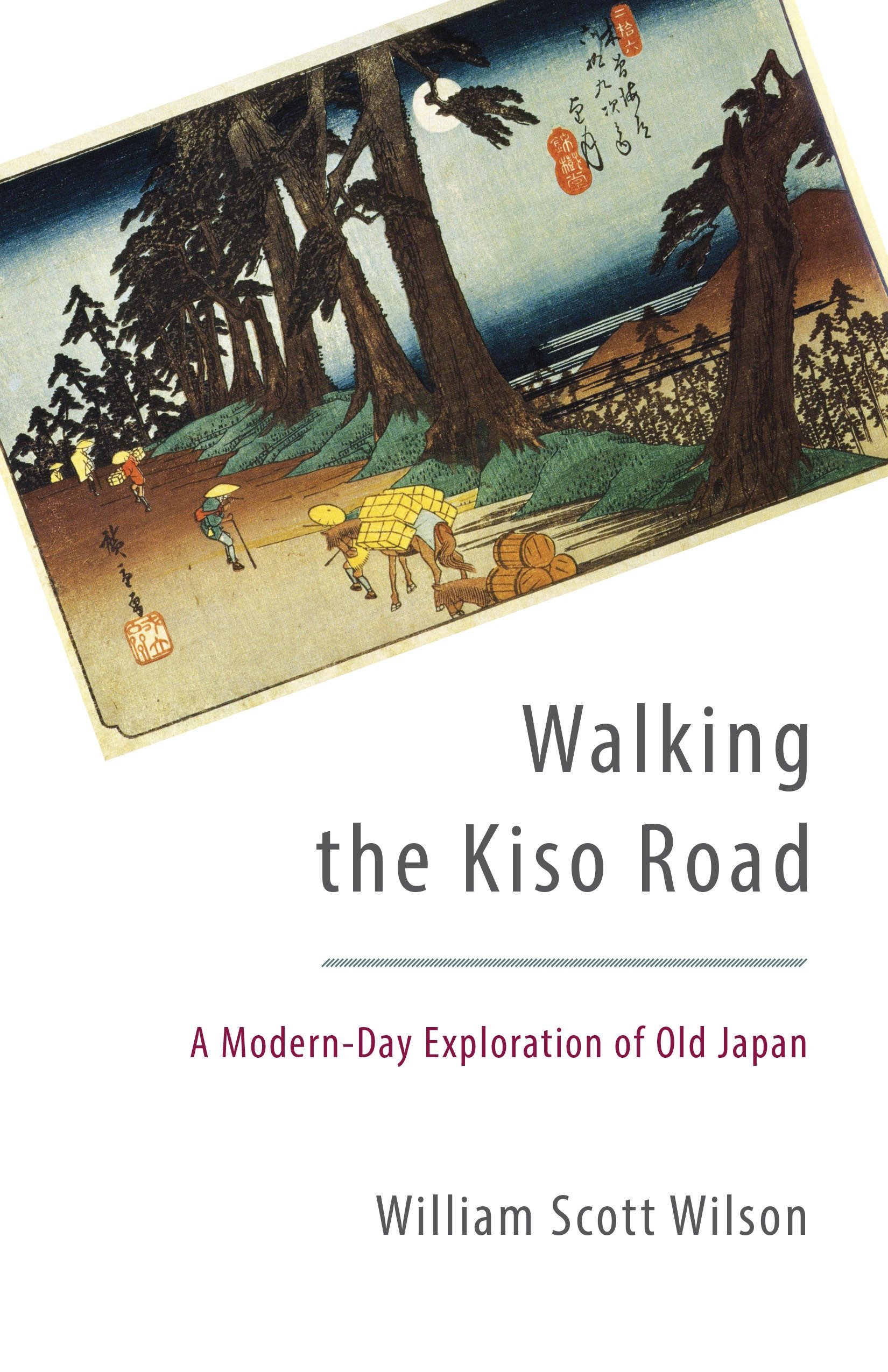 Walking the Kiso Road: A Modern-Day Exploration of Old Japan (SHAMBHALA)
