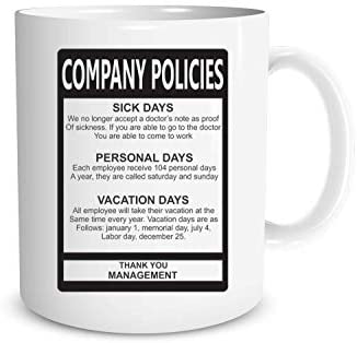 Company Policies Mug - Gift Idea for Employees Coworkers, Boss, 11oz Ceramic Coffee Mugs - Best Funny and Inspirational Gift - Perfect For The Office or Home Funny Coffee Mug by Funnwear