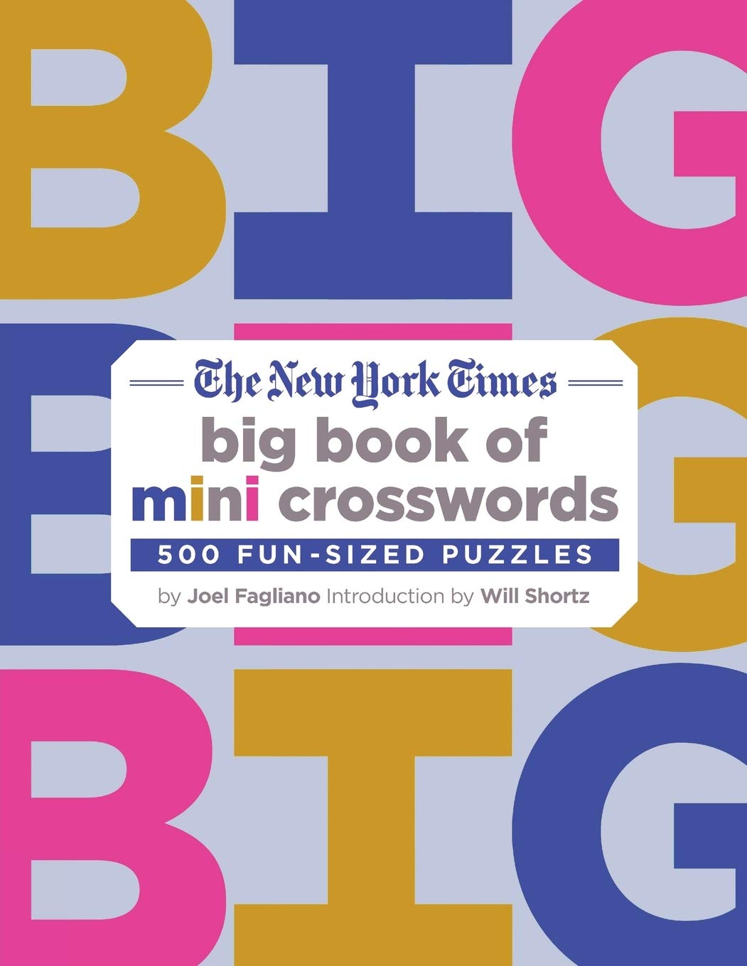 The New York Times Big Book of Mini Crosswords: 500 Fun-Sized Puzzles