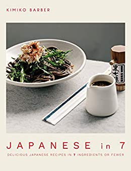 Japanese in 7: Delicious Japanese recipes in 7 ingredients or fewer