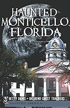 Haunted Monticello, Florida (Haunted America)