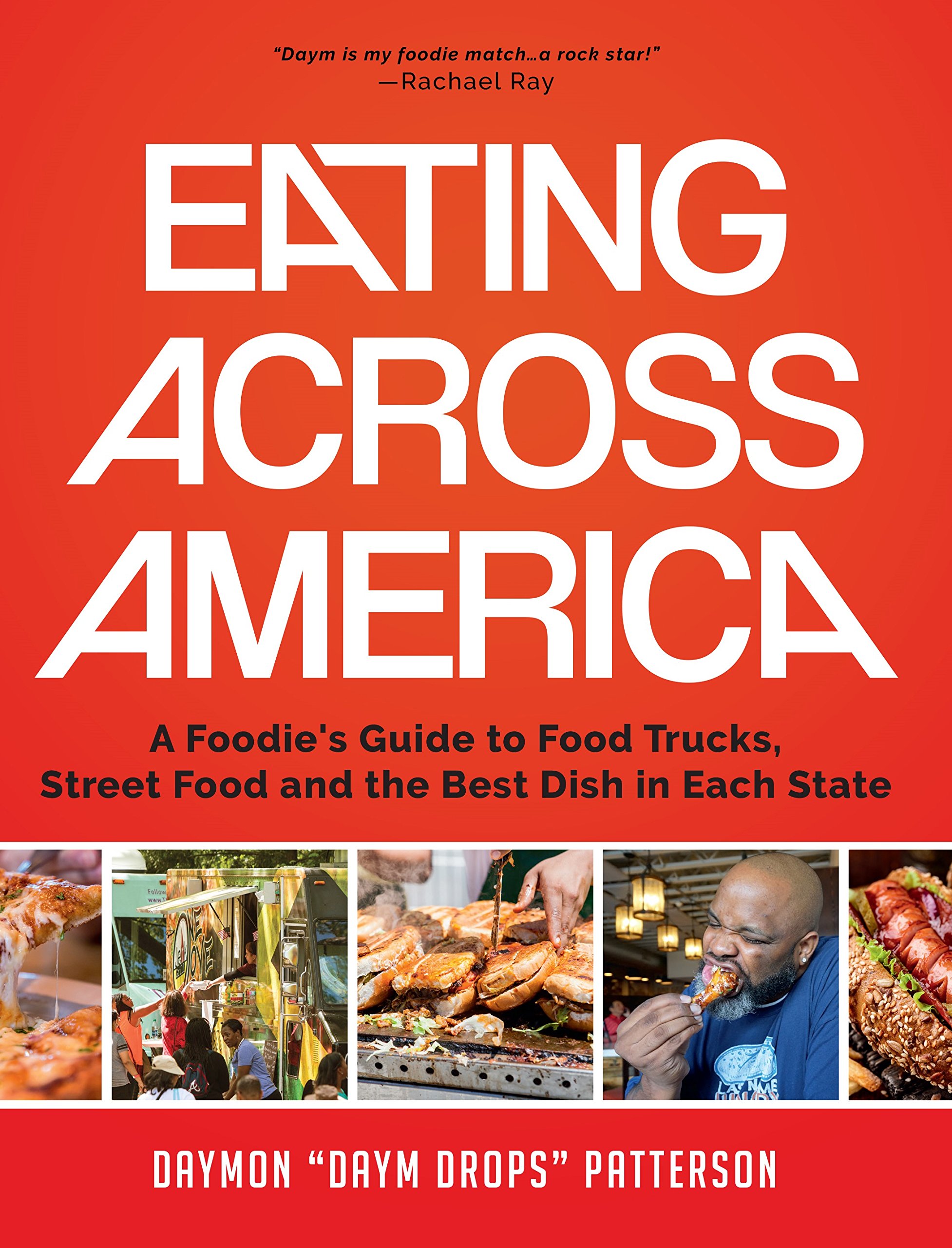 Eating Across America: A Foodie's Guide to Food Trucks, Street Food and the Best Dish in Each State (Foodie gift, for Fans of Road Trip USA or Diners Drive Ins and Dives)
